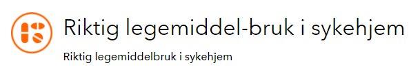 Sikker legemiddelhåndtering i sykehjem, hentet fra pasientsikkerhetsprogrammet.no Sikker legemiddelhåndtering i sykehjem, hentet fra pasientsikkerhetsprogrammet.no